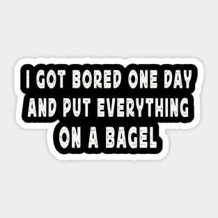 I Got Bored One Day And Put Everything On A Bagel Sticker